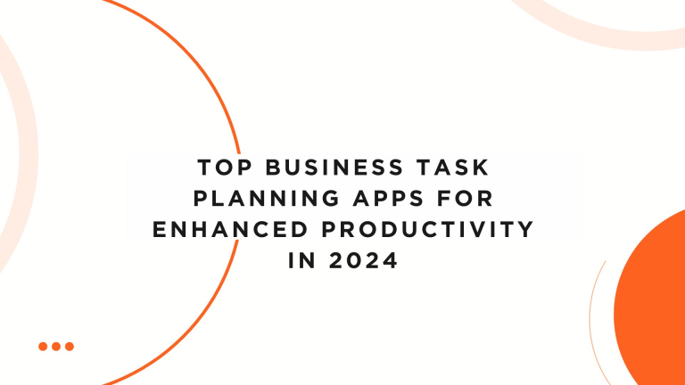 Top Business Task Planning Apps for Enhanced Productivity in 2024