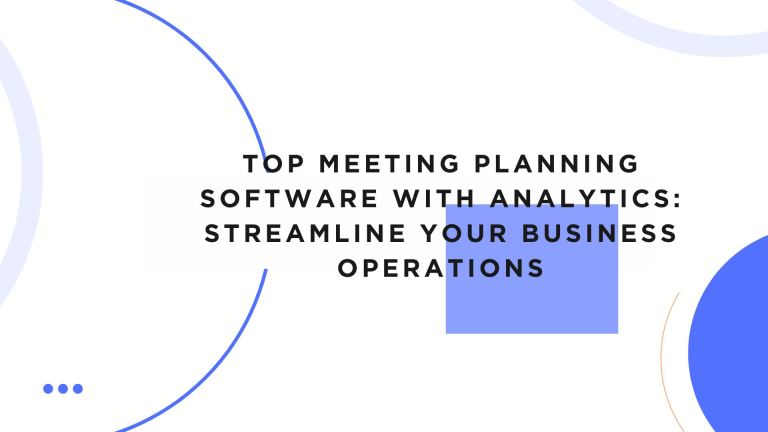 Top Meeting Planning Software with Analytics: Streamline Your Business Operations